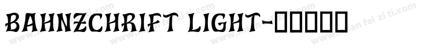 Bahnzchrift Light字体转换